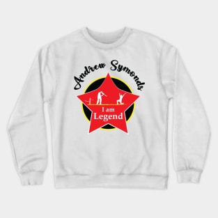 Andrew Symonds - I am Legend T-shirt Crewneck Sweatshirt